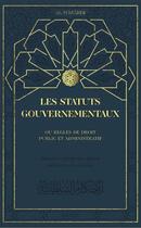 Couverture du livre « Les statuts gouvernementaux, ou règles de droit public et administratif » de Al-Mawardi aux éditions Al Qalam