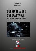 Couverture du livre « Survivre à une cyberattaque ; anticiper, prévenir, réagir » de Virginie Bilet et Miguel Liottier aux éditions Va Press