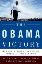 Couverture du livre « The Obama Victory: How Media, Money, and Message Shaped the 2008 Elect » de Jamieson Kathleen Hall aux éditions Oxford University Press Usa