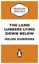 Couverture du livre « The Land Lubbers Lying Down Below (Penguin Specials) » de Helen Dunmore aux éditions Penguin Books Ltd Digital