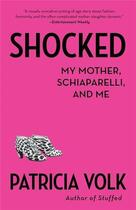 Couverture du livre « Patricia Volk shocked : my mother, schiaparelli, and me » de Patricia Volk aux éditions Random House Us