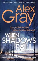 Couverture du livre « WHEN SHADOWS FALL - DSI WILLIAM LORIMER » de Alex Gray aux éditions Sphere