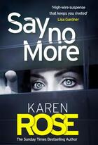 Couverture du livre « SAY NO MORE - THE SACRAMENTO SERIES » de Karen Rose aux éditions Headline