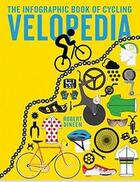 Couverture du livre « VELOPEDIA - THE INFOGRAPHIC BOOK OF CYCLING » de Dineen Robert aux éditions Aurum