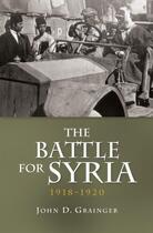 Couverture du livre « The Battle for Syria, 1918-1920 » de Grainger John D aux éditions Boydell And Brewer Group Ltd