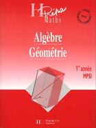 Couverture du livre « Algebre Geometrie Mpsi Premiere Annee » de Oudot et Delye et Chevalier aux éditions Hachette Education