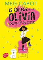 Couverture du livre « Le collège selon Olivia, demi-princesse Tome 1 » de Meg Cabot aux éditions Le Livre De Poche Jeunesse