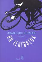 Couverture du livre « Un tenebreux » de Jean-Louis Ezine aux éditions Seuil