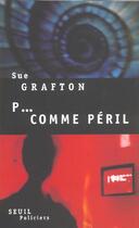 Couverture du livre « P... comme peril » de Sue Grafton aux éditions Seuil