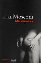 Couverture du livre « Melancolies » de Patrick Mosconi aux éditions Seuil