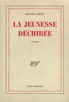 Couverture du livre « La jeunesse dechiree » de Jeanne Galzy aux éditions Gallimard