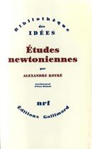 Couverture du livre « Études newtoniennes » de Alexandre Koyre aux éditions Gallimard