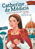 Couverture du livre « Catherine de Médicis ; journal d'une princesse italienne ;1530-1533 » de Catherine De Lasa aux éditions Gallimard-jeunesse