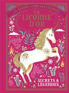 Couverture du livre « Le grand livre des licornes ; la licorne d'or ; secrets et légendes » de Phipps Selwyn E. aux éditions Gallimard-jeunesse