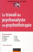 Couverture du livre « Le travail du psychanalyste en psychothérapie » de Francois Richard aux éditions Dunod