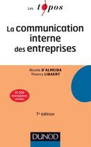 Couverture du livre « La communication interne des entreprises ; 7e édition » de Thierry Libaert et Nicole D'Almeida aux éditions Dunod