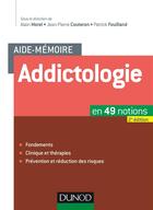 Couverture du livre « Aide-mémoire ; l'aide-mémoire d'addictologie ; en 49 notions (2e édition) » de Jean-Pierre Couteron et Jean-Jacques Fouillard et Alain Morel aux éditions Dunod