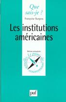 Couverture du livre « Les institutions américaines » de Francoise Burgess aux éditions Que Sais-je ?