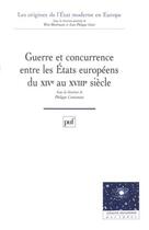 Couverture du livre « Guerre et concurrence entre les états européens du XIVe au XVIIIe siècle » de Philippe Contamine aux éditions Puf