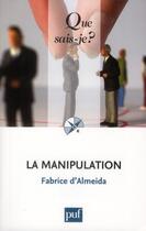 Couverture du livre « La manipulation (3e édition) » de Fabrice D' Almeida aux éditions Que Sais-je ?