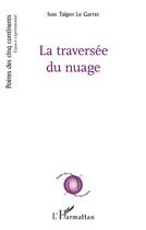 Couverture du livre « La traversée du nuage » de Ivan Taigen Le Garrec aux éditions L'harmattan