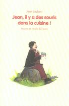 Couverture du livre « Jean il y a des souris dans la cuisine » de Joubert Jean / Huet aux éditions Ecole Des Loisirs