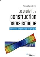 Couverture du livre « Le projet de construction parasismique ; utilitaires de génie parasismique » de Victor Davidovici aux éditions Eyrolles