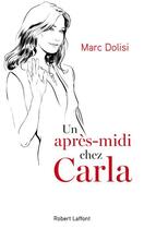 Couverture du livre « Un après-midi chez Carla » de Marc Dolisi aux éditions Robert Laffont