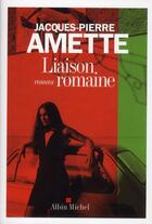 Couverture du livre « Liaison romaine » de Jean-Pierre Amette aux éditions Albin Michel