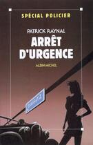 Couverture du livre « Arret d'urgence » de Patrick Raynal aux éditions Albin Michel