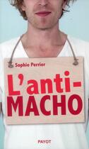 Couverture du livre « L'anti-macho » de Sophie Perrier aux éditions Payot