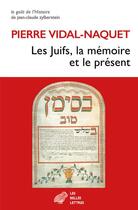 Couverture du livre « Les Juifs, la mémoire et le présent » de Pierre Vidal-Naquet aux éditions Belles Lettres