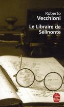 Couverture du livre « Le libraire de Selinonte » de Roberto Vecchioni aux éditions Le Livre De Poche