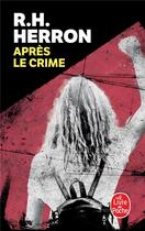 Couverture du livre « Après le crime » de R.H. Herron aux éditions Le Livre De Poche