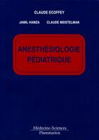 Couverture du livre « Anesthesiologie pediatrique » de Claude Ecoffey aux éditions Lavoisier Medecine Sciences