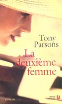 Couverture du livre « La Deuxieme Femme » de Tony Parsons aux éditions Presses De La Cite