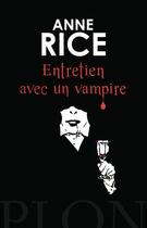 Couverture du livre « Chroniques des vampires Tome 1 : entretien avec un vampire » de Anne Rice aux éditions Plon