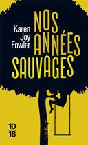 Couverture du livre « Nos années sauvages » de Karen Joy Fowler aux éditions 10/18