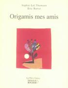 Couverture du livre « Origamis mes amis » de Battut et Sophie-Lei Thumann aux éditions Rocher
