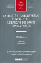 Couverture du livre « La liberté et l'ordre public contractuels à l'épreuve des droits fondamentaux Tome 626 » de Ellea Ripoche aux éditions Lgdj