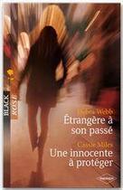 Couverture du livre « Étrangère à son passé ; une innocente à protéger » de Debra Webb et Cassie Miles aux éditions Harlequin