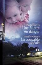 Couverture du livre « Une fillette en danger ; la coupable idéale » de Paula Graves et Jennifer Greene aux éditions Harlequin