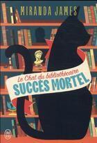 Couverture du livre « Le chat du bibliothécaire Tome 1 : succès mortel » de Miranda James aux éditions J'ai Lu