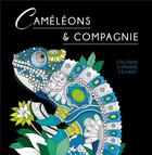 Couverture du livre « Caméléons et compagnie : colorier, s'amuser, s'évader » de  aux éditions Dessain Et Tolra