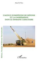 Couverture du livre « L'agence européenne de défense et la coopération dans le domaine capacitaire » de Alain De Neve aux éditions L'harmattan