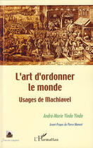 Couverture du livre « L'art d'ordonner le monde ; usages de Machiavel » de Andre-Marie Yinda Yinda aux éditions Editions L'harmattan