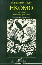 Couverture du livre « Ekomo ; au coeur de la forêt guinéenne » de Maria Nsue Angue aux éditions Editions L'harmattan