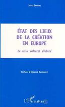 Couverture du livre « État des lieux de la création en europe. le tissu culturel déchiré » de Joost Smiers aux éditions Editions L'harmattan