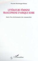 Couverture du livre « Litterture feminine francophone d'afrique noire - suivi d'un dictionnaire des romancieres » de Herzberger-Fofana P. aux éditions Editions L'harmattan