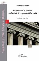 Couverture du livre « Faute de la victime en droit de la responsabilité civile » de Alexandre Dumery aux éditions Editions L'harmattan